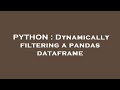 PYTHON : Dynamically filtering a pandas dataframe