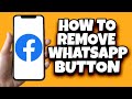 How To Remove WhatsApp Button From Your Facebook Page (Quick And Simple)