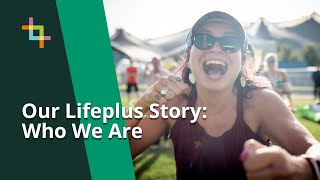 Our Lifeplus Story: Who We Are