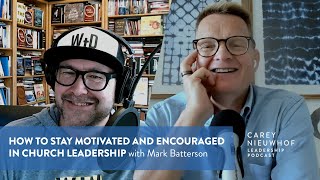 Mark Batterson on How to Stay Motivated and Encouraged in Church Leadership