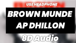 BROWN MUNDE (8D AUDIO) : AP DHILLON | R GILL | SHINDA KAHLON | GMINXR