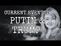 CURRENT EVENTS: TRUMP AND PUTIN