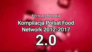 (NIEAKTULANE) Kompilacja Polsat Food Network 2012-2017 2.0