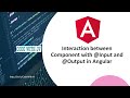 Interaction between Component with @Input and @Output in Angular- A way to share data