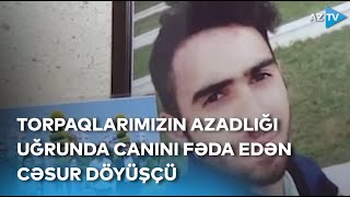 “Vətənə xidmət etmək o qədər qürurludur ki...” – Vətən uğrunda şəhadətə ucalan qəhrəman