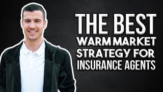 The Best Warm Market Strategy For Insurance Agents!