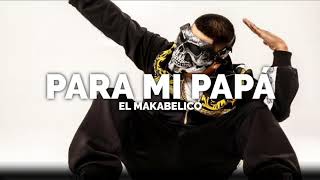 Para Mí Papá - El Makabelico (Official Audio)
