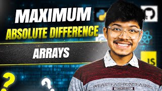 L02:ARRAYS , Maximum Absolute Difference , Interview Bit