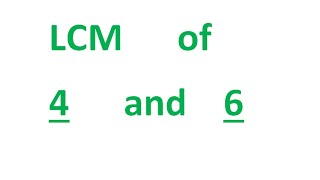 LCM of 4 and 6