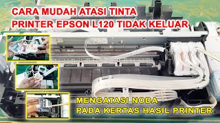 Cara Mudah Atasi Tinta Printer Epson L120 Tidak Keluar | Mengatasi Noda pada Kertas Hasil Printer