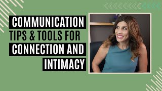 10 Powerful and Unique CommunicationTools For Connection and Intimacy | Sex Therapist Explains