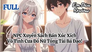 Full NPC Xuyên Sách Bán Xúc Xích, Vô Tình Cưa Đổ Nữ Tổng Tài Bá Đạo!