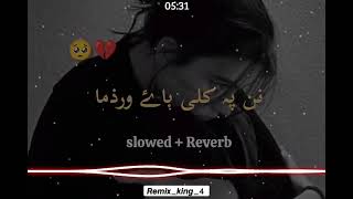 Nan Pa Kali Bai Wrzma Song| pashto Slowed \u0026 Reverb song 🎧🎵