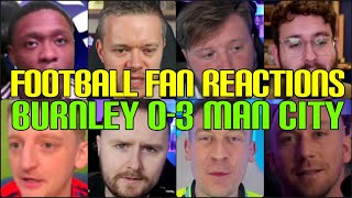 FOOTBALL FANS REACTION TO BURNLEY 0-3 MAN CITY | FANS CHANNEL