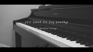 Michael Ortega - It's Hard To Say Goodbye