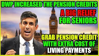 DWP INCREASED THE PENSION CREDIT WITH THE COST OF LIVING! GRAB YOUR BOOSTED PAYMENTS NOW! £324 EXTRA