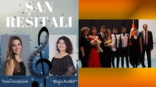 ŞAN RESİTALİ - Büşra Arslan \u0026 İrem İncekulak