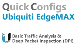 QC Ubiquiti EdgeMAX - Basic Traffic Analysis & Deep Packet Inspection (DPI)