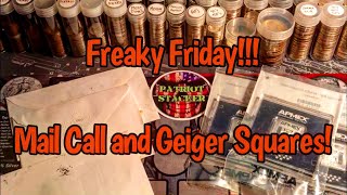 Freaky Friday!!! Mail Call and Geiger Squares!