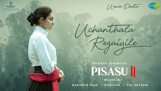 Uchanthala Regaiyile - Audio Song | Pisasu 2 | Andrea Jeremiah | Mysskin | Karthik Raja | Sid Sriram