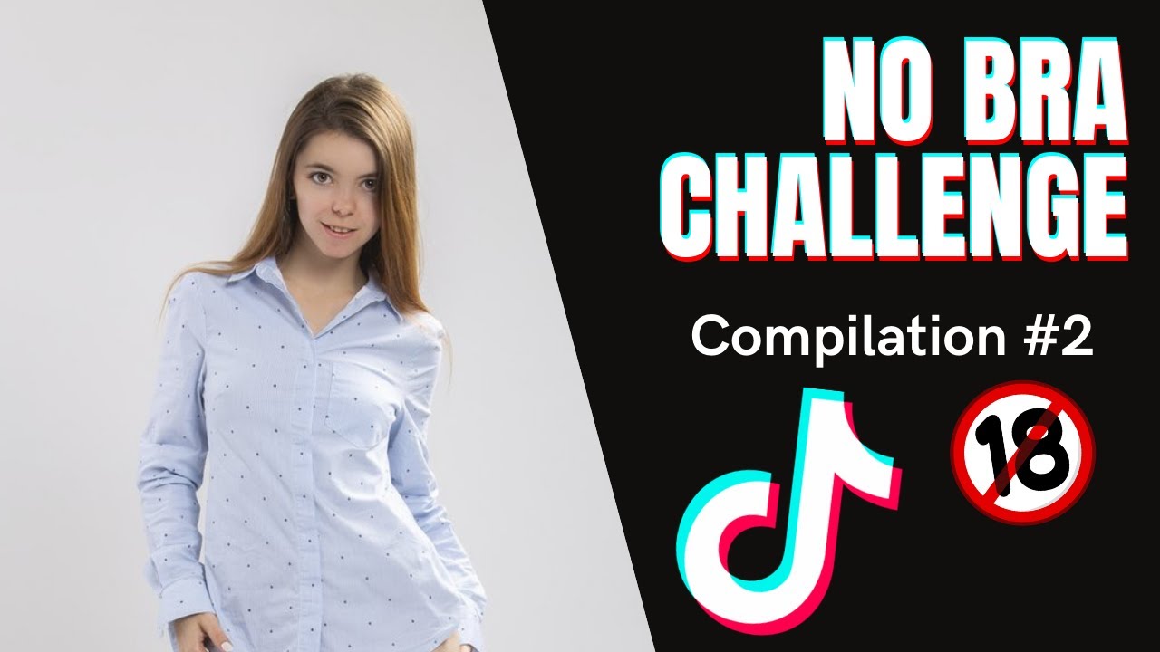 BEST NO BRA CHALLENGE TIKTOK 🔞 #2 [Compil TV] - YouTube