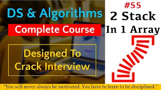 #55 Stack | Implement 2 Stack Using Same Array | Data Structures And Algorithms 🔥🔥🔥