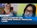 Go Healthy - Lawan Diabetes dan Hipertensi dengan Teknologi Laser