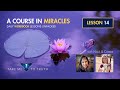 ACIM Workbook Lesson 14 ~ Intuitively unpacked and explained holographically