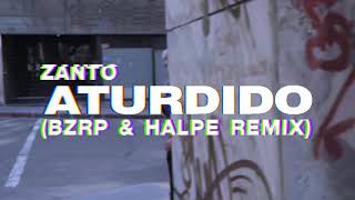 ZANTO - ATURDIDO ( Bizarrap & Halpe Remix )