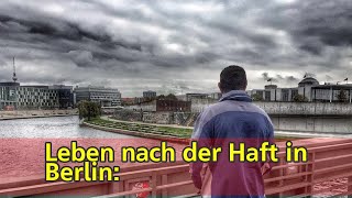 Leben nach der Haft in Berlin: