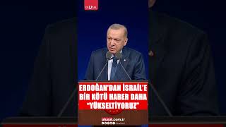 Erdoğan'dan İsrail'e bir kötü haber daha: "Yüseltiyoruz" | ULUSAL HABER #shorts #keşfet #haberler