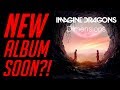 NEW ALBUM OF IMAGINE DRAGONS COMING SOON!!?