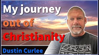 The long and painful journey out of Christianity is worth it - Dustin Curlee