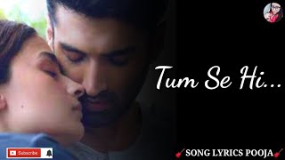Tum Se Hi Ankit Tiwari || Song Lyrics Pooja || Tum Se Hi (LYRICS) - Ankit Tiwari Leena Bose