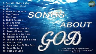 Songs About God Collection - Top 100 Praise And Worship Songs All Time | Nonstop Good Praise Songs
