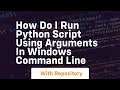 how do i run python script using arguments in windows command line
