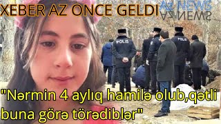 Nərmin 4 aylıq hamilə olub,qətli buna görə törədiblər  -  SENSASSİON İDİA