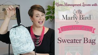 Yarn Management Lesson with Marly Bird and Erin Lane Bags-- Sweater Bag