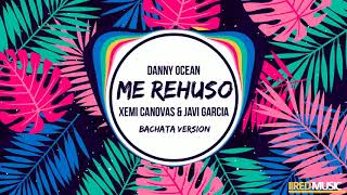 Danny Ocean - Me Rehuso [Bachata Version]