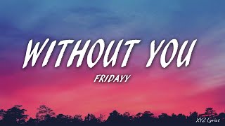 Fridayy - Without You (Lyrics)