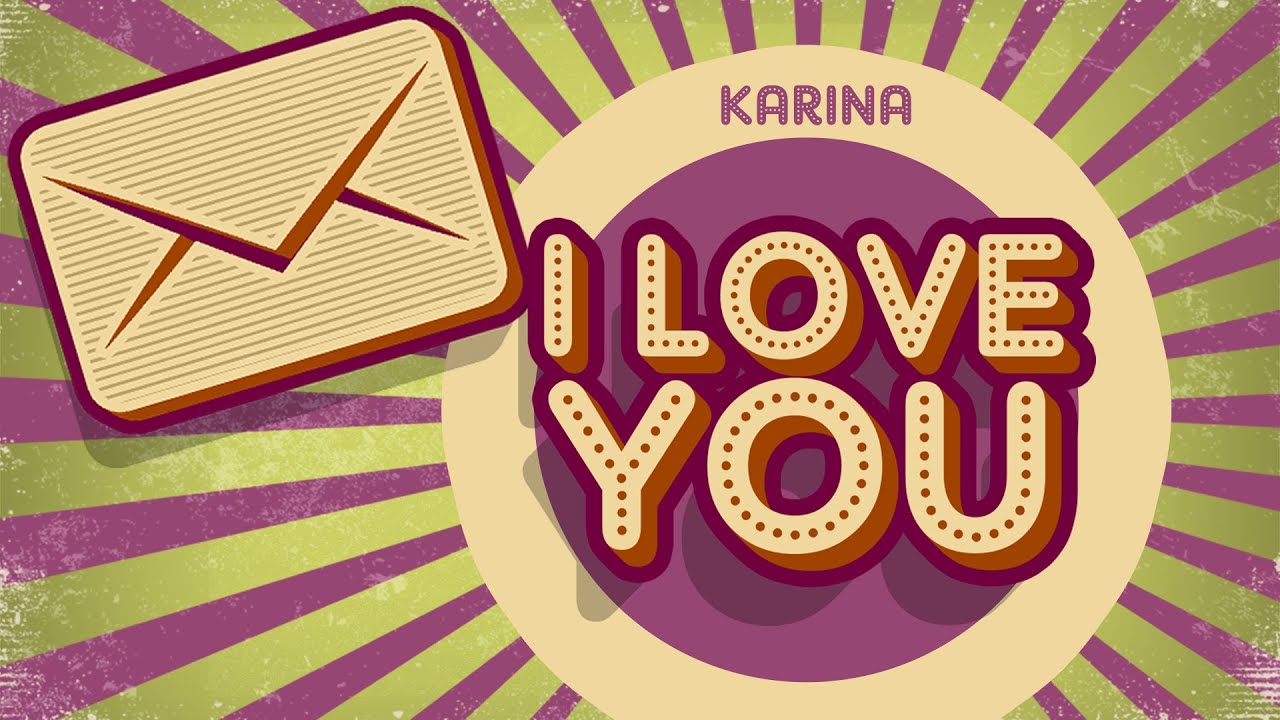 Karina - I Love You - YouTube