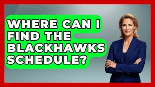 Where Can I Find The Blackhawks Schedule? - Hockey Fan Network