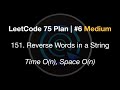 LeetCode 75 Plan #6 Medium | #151. Reverse Words in a String | Time O(n), Space O(n)