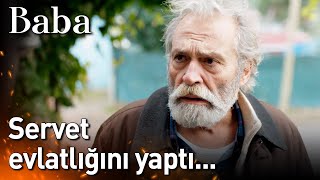 Baba | Servet Evlatlığını Yaptı...