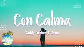 Daddy Yankee & Snow - Con Calma (Letra/Lyrics)