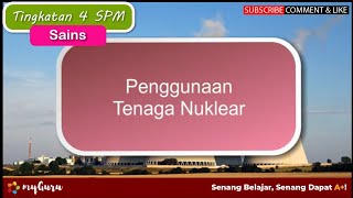 Tingkatan 4 | Sains | Penggunaan Tenaga Nuklear