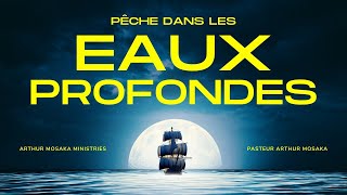 Pêche Dans Les Eaux Profondes | 5 Juin 2022 | Pasteur Arthur Mosaka