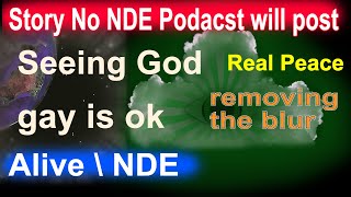 NDE but alive ? Seeing God Awake forbidden story NDE podcast wont post - Mastagravity AdamGrant