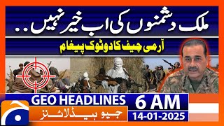 Army Chief Big Statement | Geo News 6 AM Headlines (14th Jan 2025)