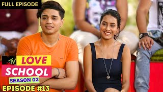 MTV Love School | S02 | Full Episode 13 | Bhuvan and Ranjana in trouble